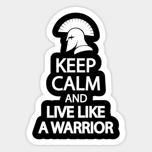 Keep calm and live like a warrior Sticker